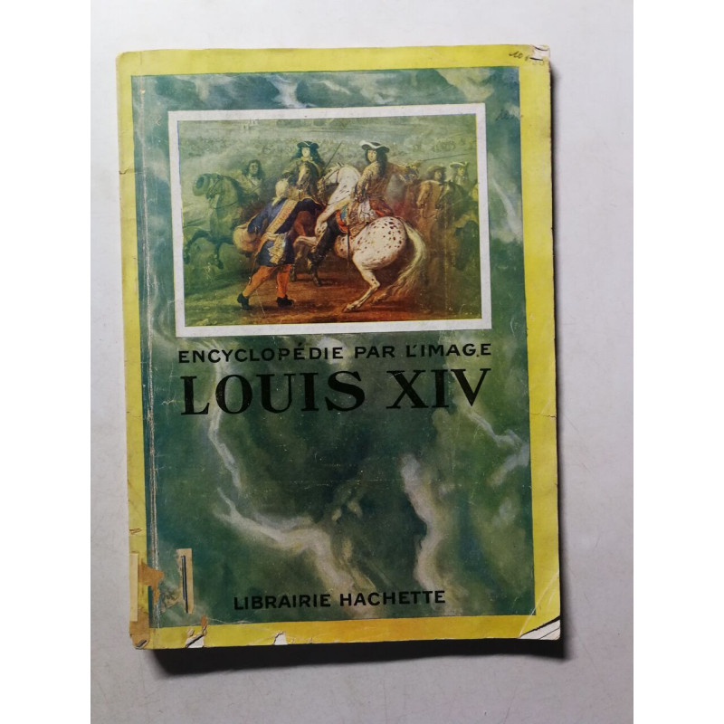 Encyclopedie par l'image Louis XIV