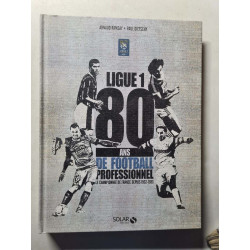 Ligue 1. 80 ans de football professionnel
