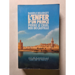 L'Enfer d'un prince. Pierre le cruel roi de Castille