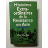 Histoires Extraordinaires de la Résistance en Asie