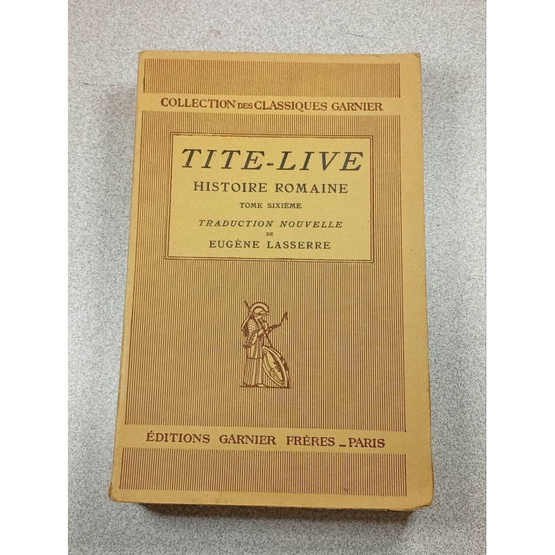 Tite-Live: Histoire Romaine VI - Tome Sixième