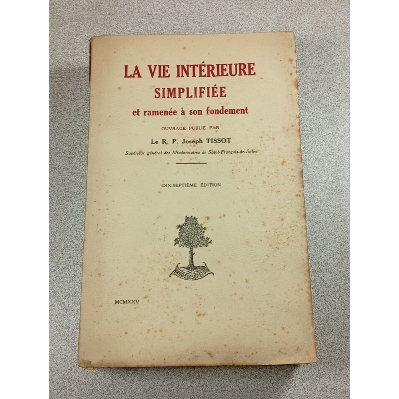 La Vie Intérieure Simplifiée et ramenée à son fondement...