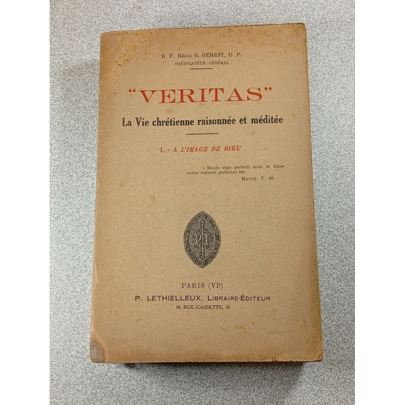Veritas. La Vie chrétienne raisonnée et méditée 1.- A L'image de dieu