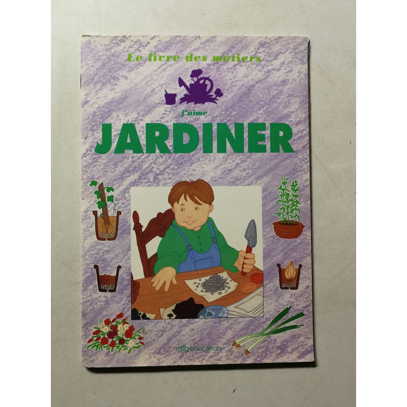 Le livre des métiers: J'aime jardiner