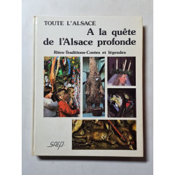 Toute l'Alsace. A la quête de l'Alsace profonde