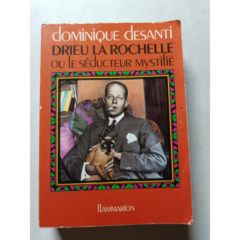 Drieu La Rochelle ou le séducteur mystifié