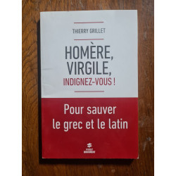 Homère Virgile Indignez-vous! Pour sauver le grec et le latin