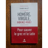 Homère Virgile Indignez-vous! Pour sauver le grec et le latin