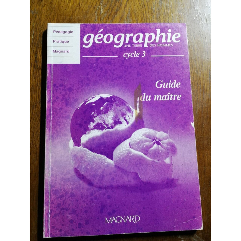 Géographie Cycle 3 : Guide du maître