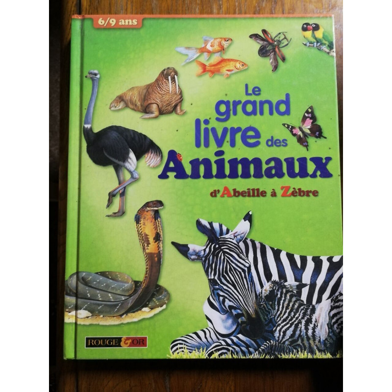 Le grand livre des animaux: D'Abeille à Zèbre