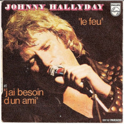 Le Feu / J'ai Besoin D'un Ami