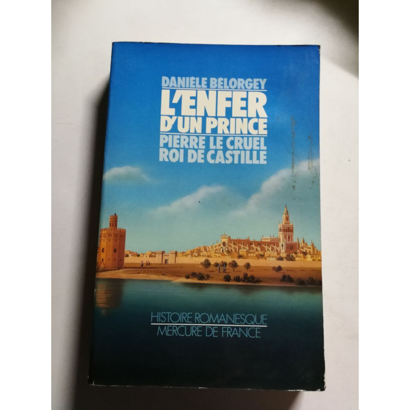 L'enfer d'un prince. Pierre le Cruel roi de Castille