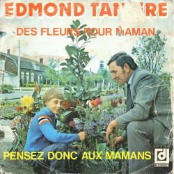 Des Fleurs Pour Maman / Pensez Donc Aux Mamans