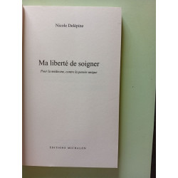 Ma liberté de soigner - Pour la médecine contre la pensée unique
