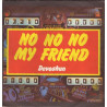 No No No My Friend