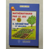 Mathématiques par le jeu 2. Géométrie et mesures