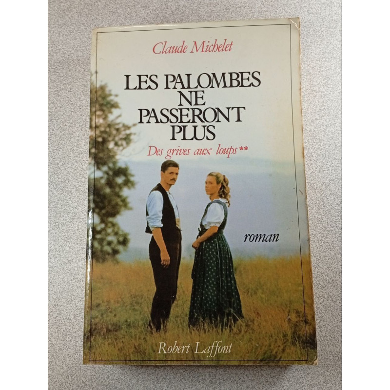 Les palombes ne passeront plus (Des grives aux loups tome 2)