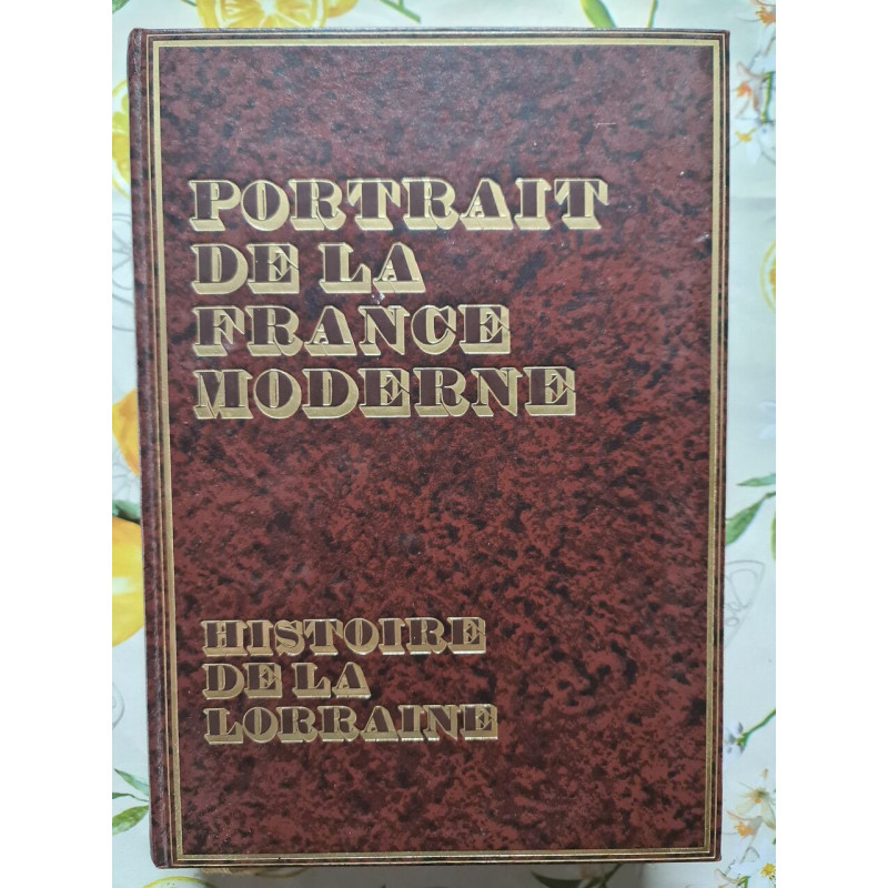 Portrait de la France moderne. Histoire de la Lorraine