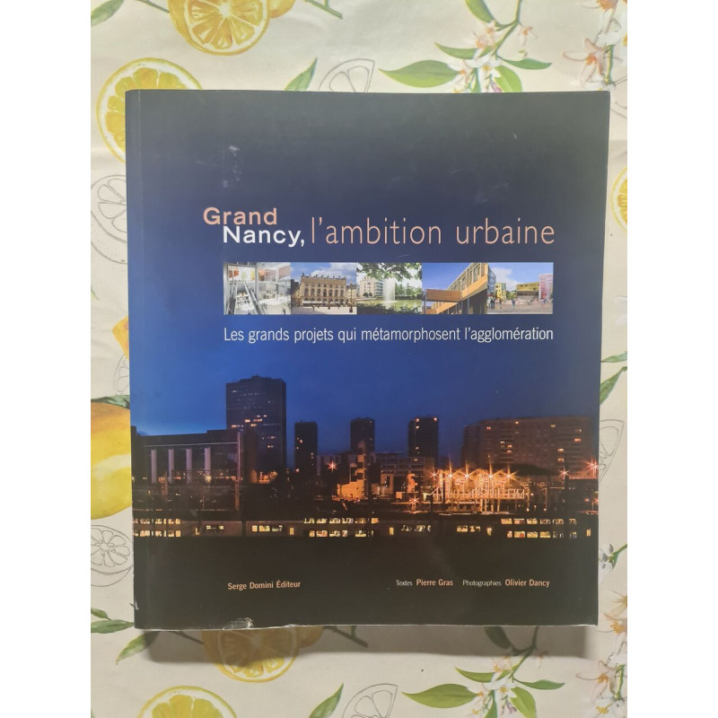 Grand Nancy l'ambition urbaine: Les grands projets qui...