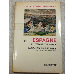 La vie quotidienne en Espagne au temps de Goya