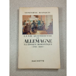La vie quotidienne en Allemagne à l'époque romantique (1795-1830)