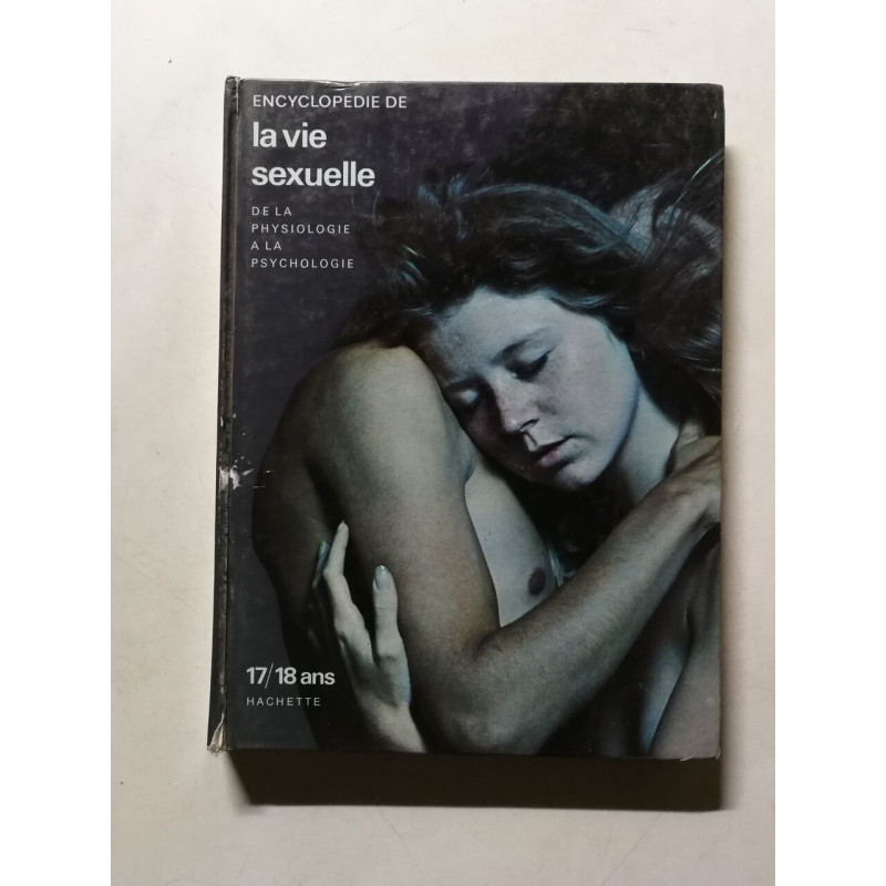 Encyclopédie de la vie sexuelle : De la physiologie à la psychologie