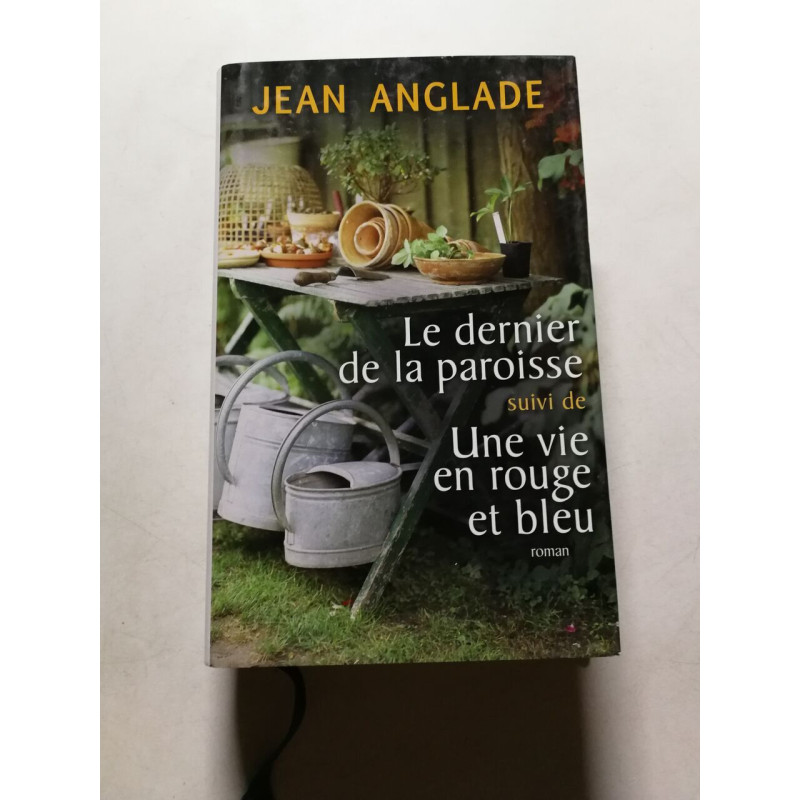 Le dernier de la paroisse suivi de Une vie en rouge et bleu