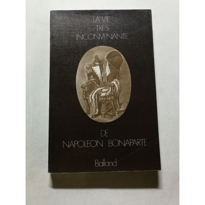 La vie tres inconvenante de napoleon bonaparte
