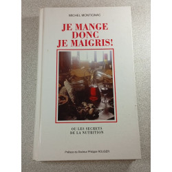 Je mange donc je maigris! ou les secrets de la nutrition