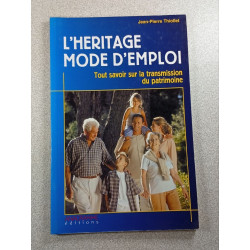 L'héritage mode d'emploi : Tout savoir sur la transmission du...