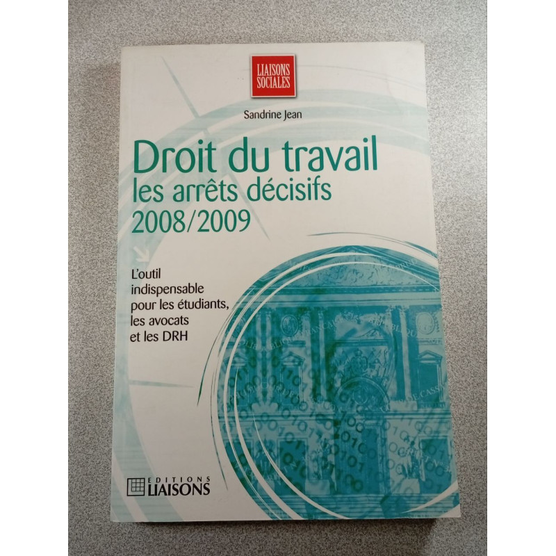 Droit du travail : les arrêts décisifs 2008/2009
