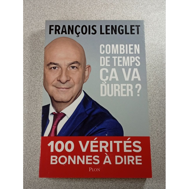 Combien de temps ça va durer ? 100 vérités bonnes à dire