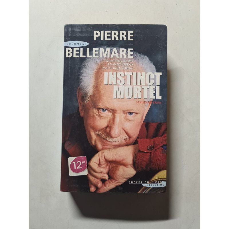 Instinct mortel : 70 histoires vraies