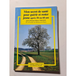 Mon secret de santé pour guérir et rester jeune après 50 ou 60 ans