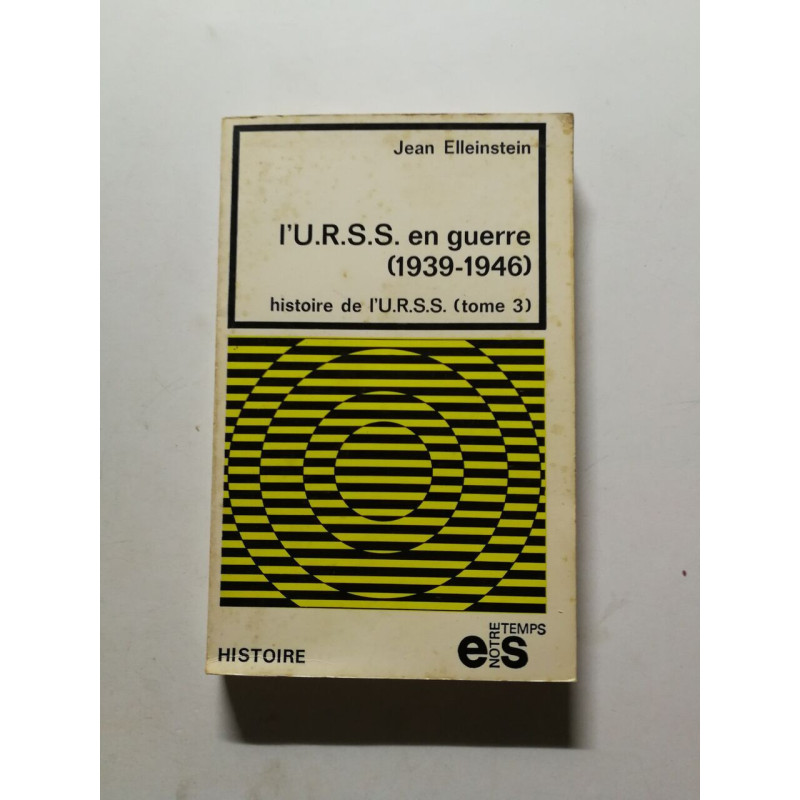 L'U.R.S.S. en guerre (1939-1946) : histoire de l'U.R.S.S. (tome 3)