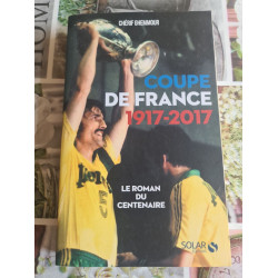 Coupe de France 1917-2017 : Le roman du centenaire