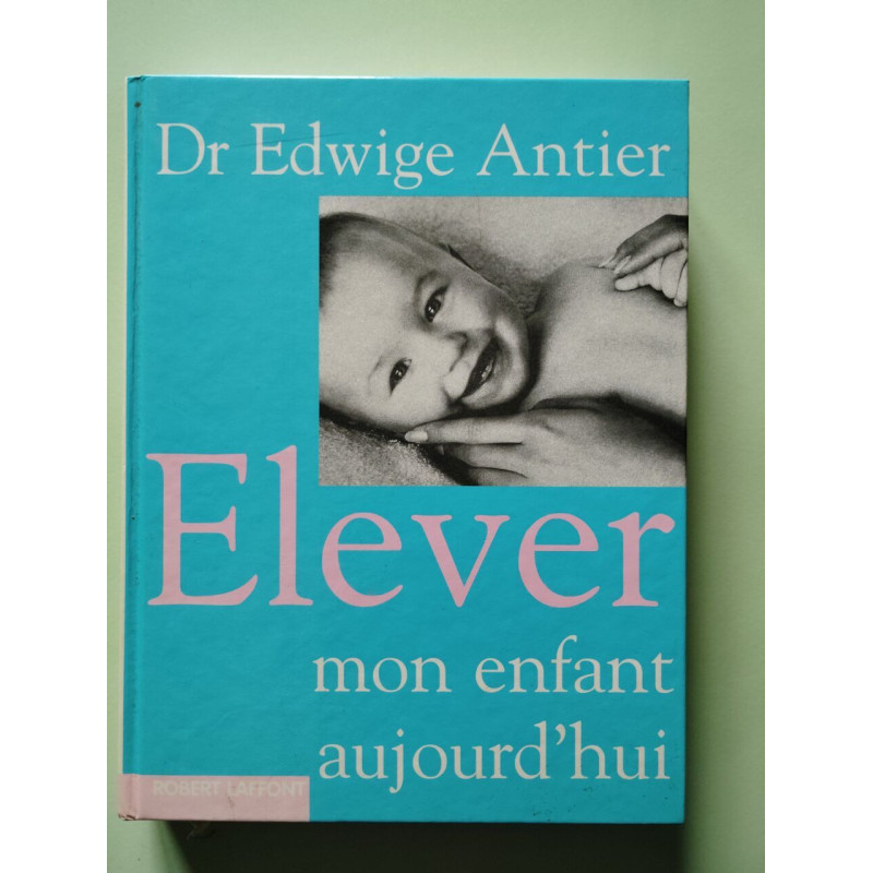 Élever mon enfant aujourd'hui