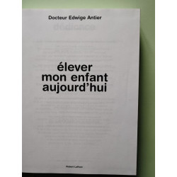 Élever mon enfant aujourd'hui