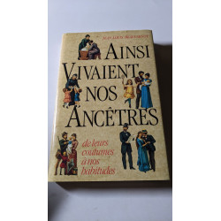 Ainsi vivaient nos ancêtres : de leurs coutumes à nos habitudes