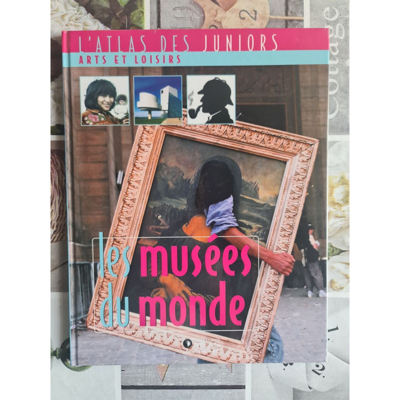 L'atlas des juniors : Les musées du monde