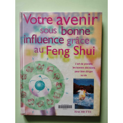 Votre avenir sous bonne influence grâce au feng-shui