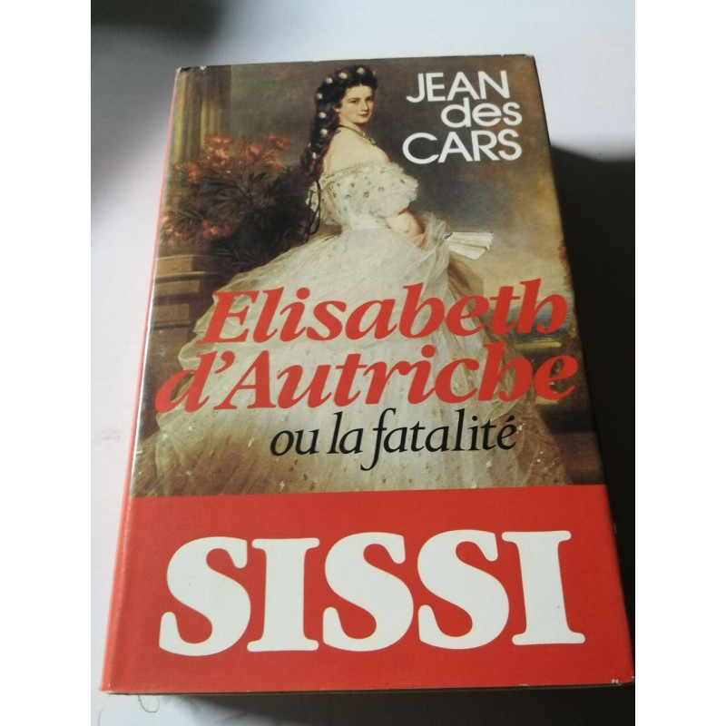Elisabeth d'Autriche ou la fatalité