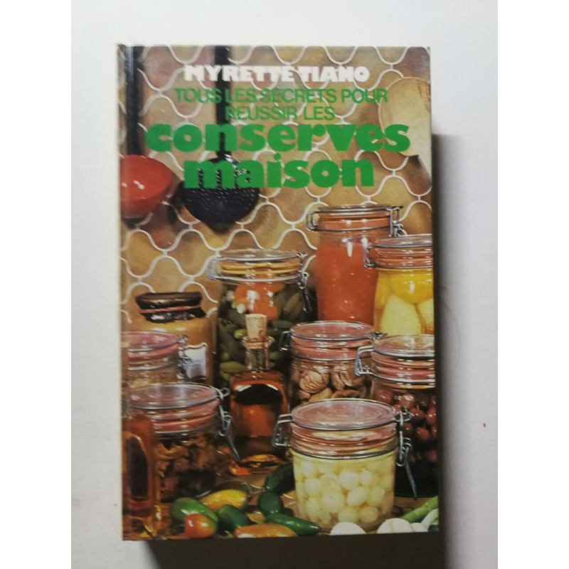 Tous les secrets pour réussir les conserves maison