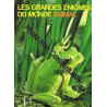Les grandes enigmes du monde animal batraciens et reptiles