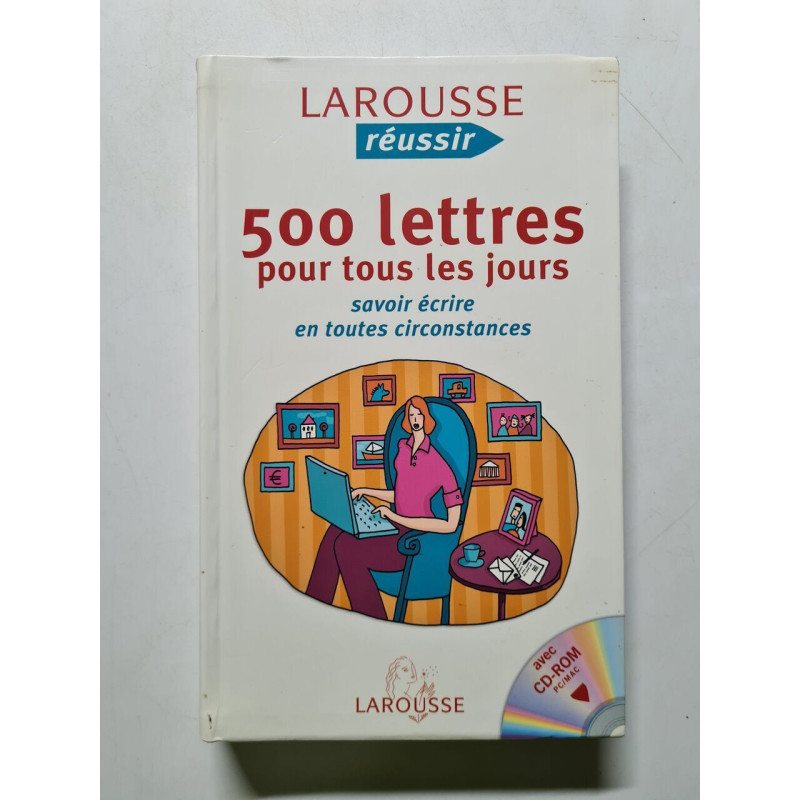 500 lettres pour tous les jours : Savoir écrire en toutes...