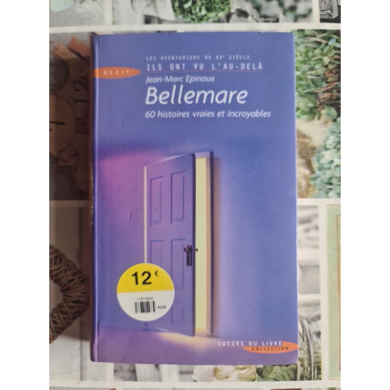 Bellemare 60 histoires vraires et increyables