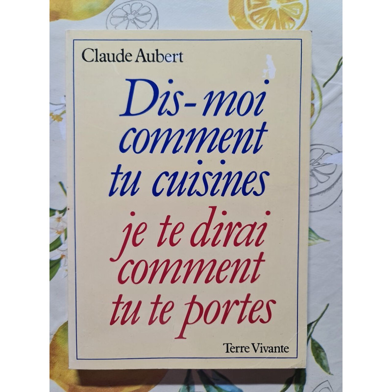 Dis-moi comment tu cuisines je te dirai comment tu te portes