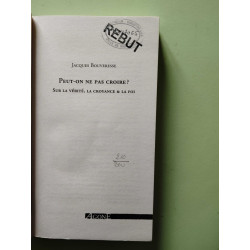 Peut-on ne pas croire ?: Sur la vérité la croyance et la foi