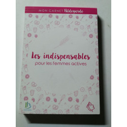 Mon carnet Hildegarde : Les indispensables pour les femmes actives