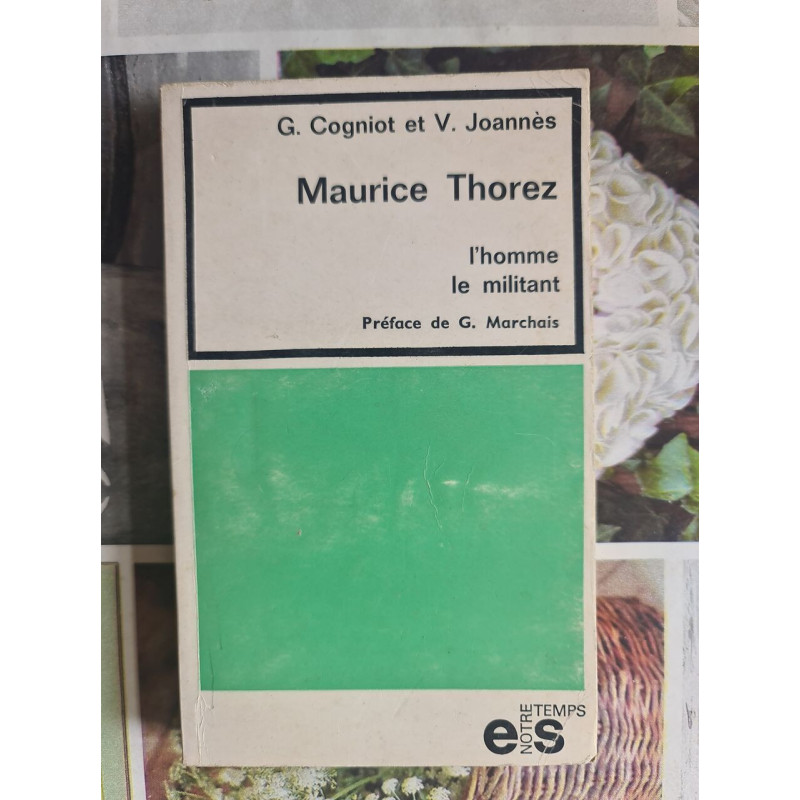 Maurice Thorez l'homme le militant